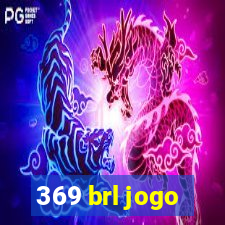 369 brl jogo