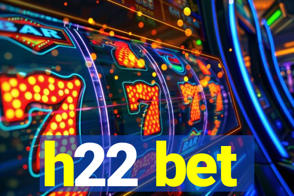 h22 bet