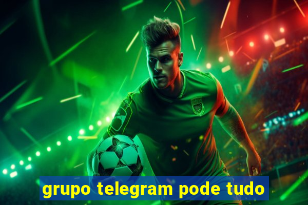 grupo telegram pode tudo