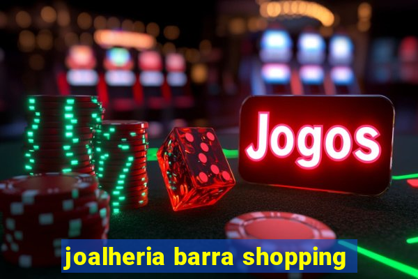 joalheria barra shopping