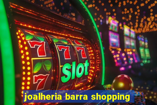 joalheria barra shopping