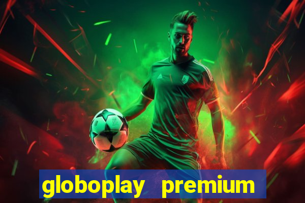 globoplay premium mod apk