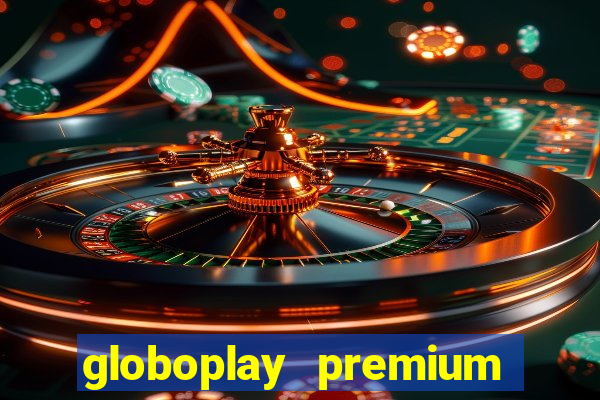 globoplay premium mod apk