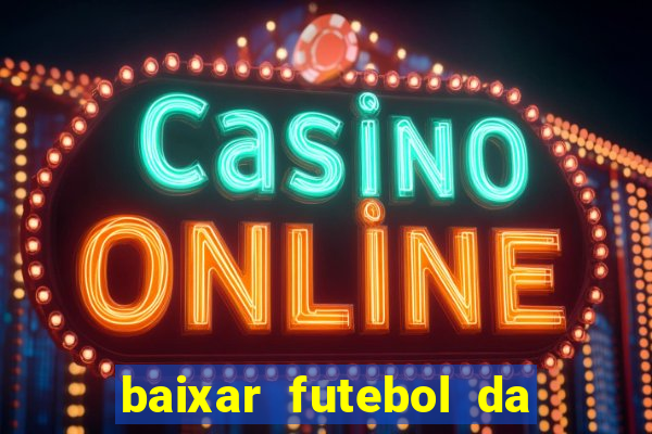 baixar futebol da hora 3.7 atualizado