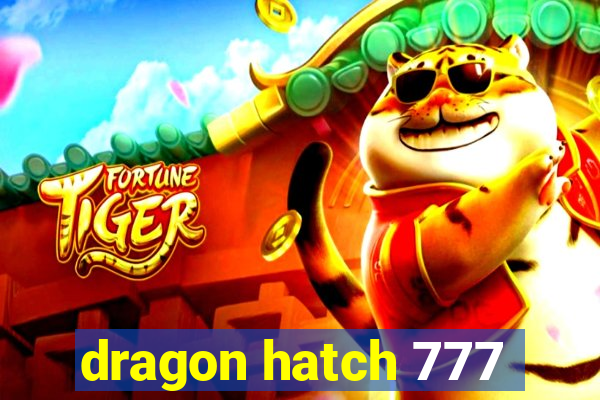 dragon hatch 777