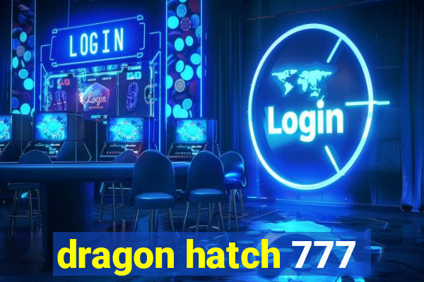 dragon hatch 777