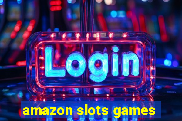 amazon slots games