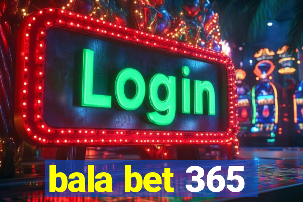 bala bet 365