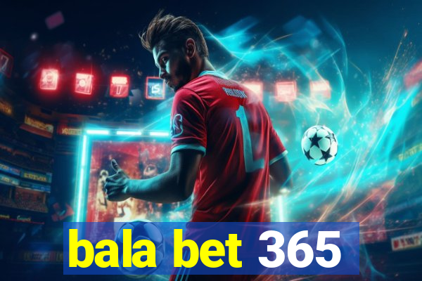 bala bet 365