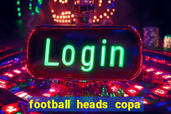 football heads copa libertadores 2015 dvadi