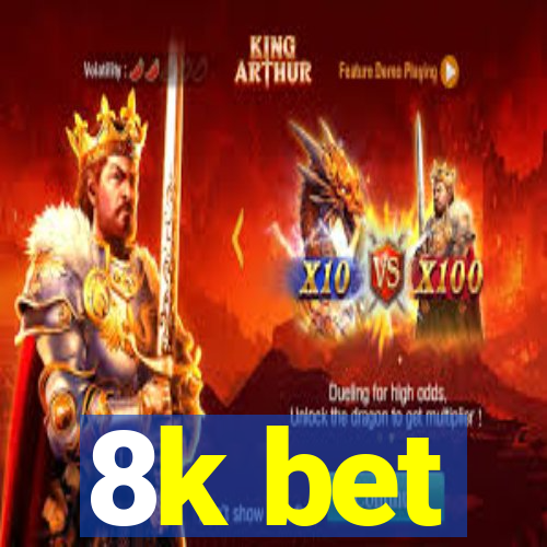 8k bet