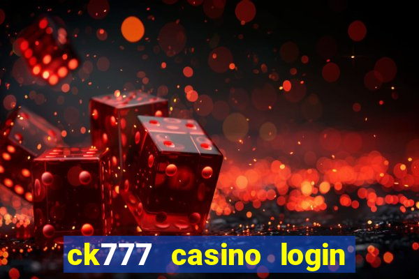 ck777 casino login register mobile