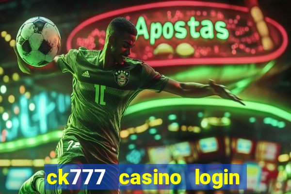 ck777 casino login register mobile