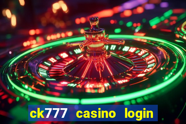 ck777 casino login register mobile