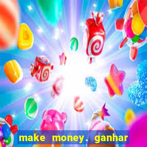 make money. ganhar dinheiro jogando