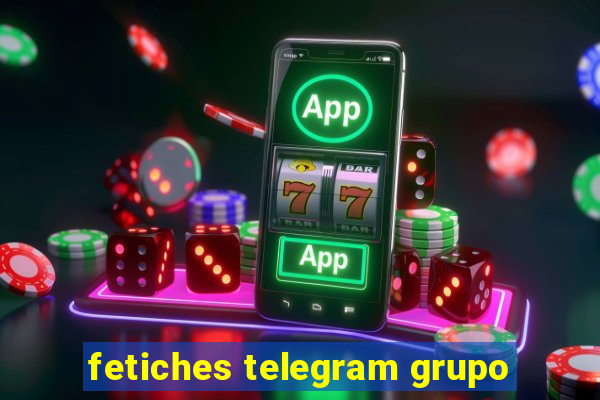 fetiches telegram grupo