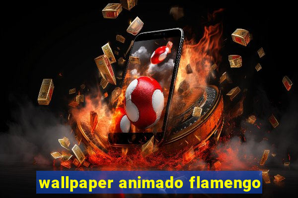 wallpaper animado flamengo