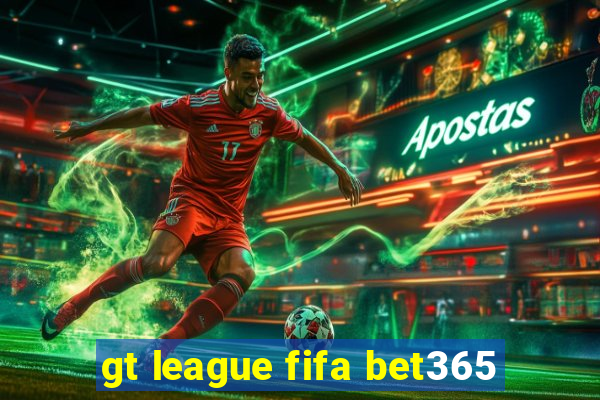 gt league fifa bet365