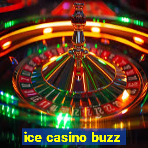 ice casino buzz