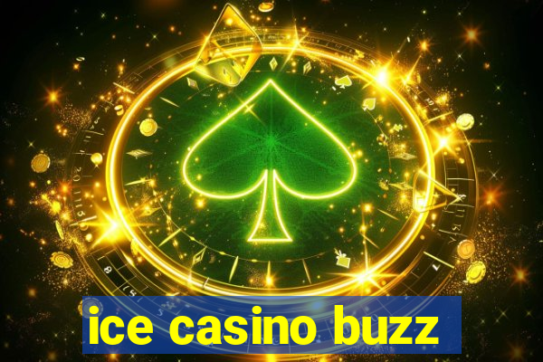 ice casino buzz