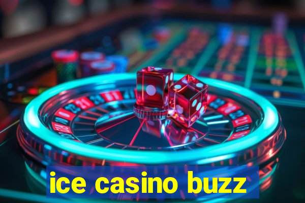 ice casino buzz