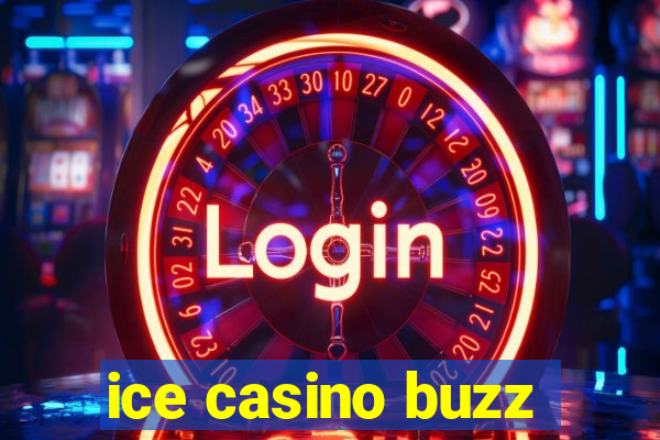 ice casino buzz