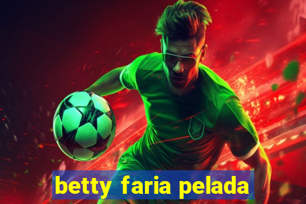 betty faria pelada