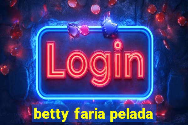 betty faria pelada