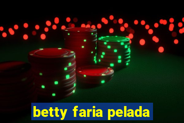 betty faria pelada