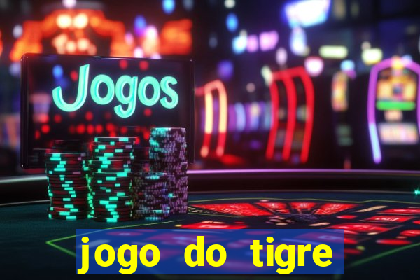 jogo do tigre plataforma nova