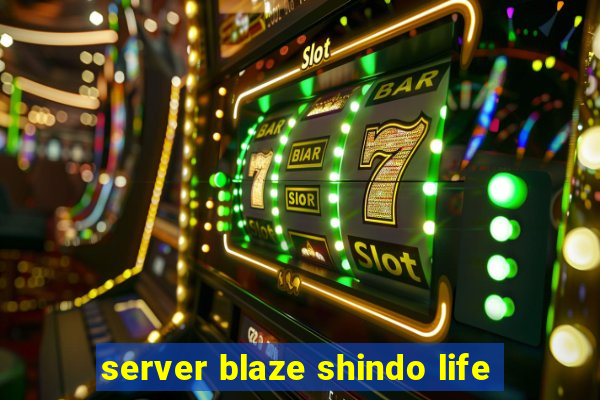 server blaze shindo life