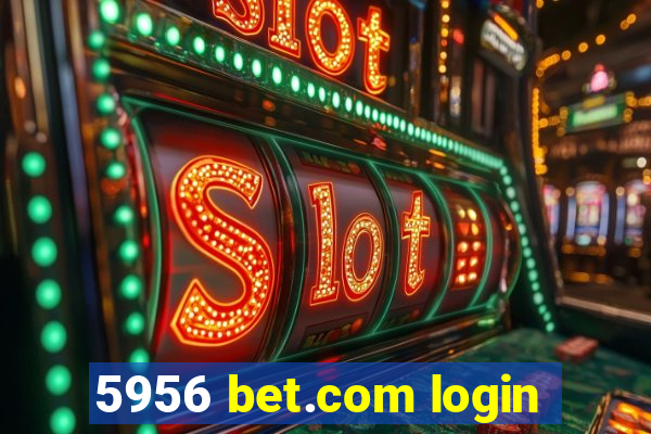 5956 bet.com login