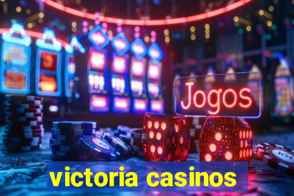 victoria casinos