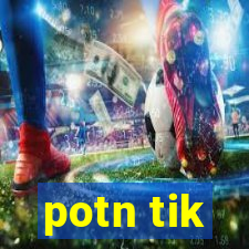 potn tik