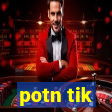 potn tik