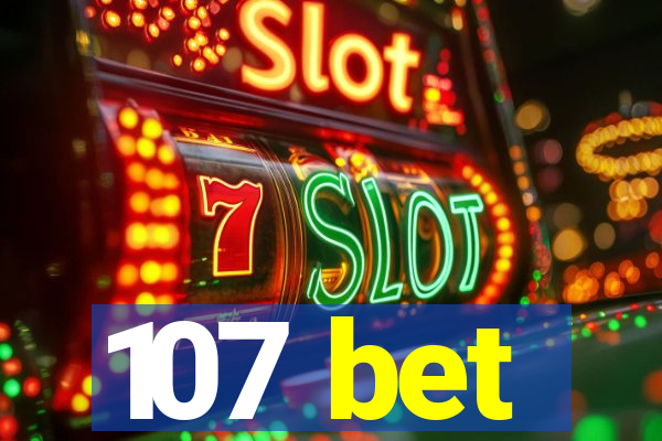 107 bet