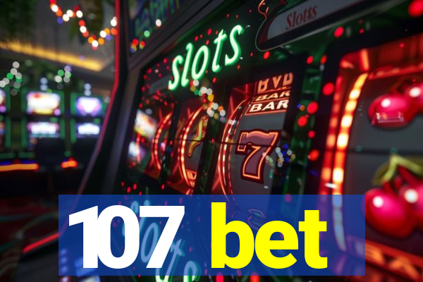 107 bet