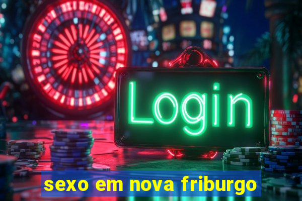 sexo em nova friburgo