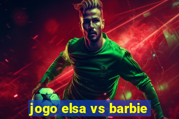 jogo elsa vs barbie