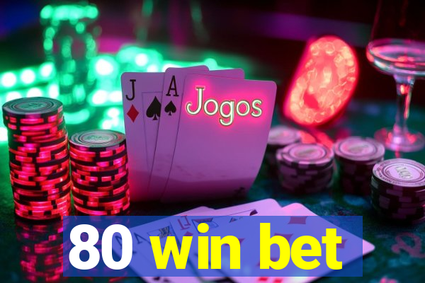 80 win bet