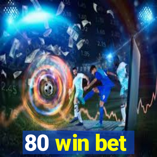 80 win bet