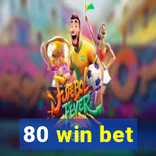 80 win bet