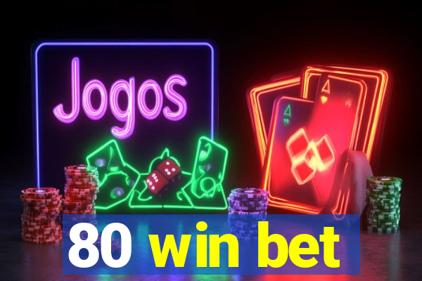 80 win bet