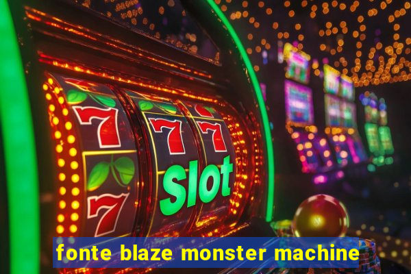 fonte blaze monster machine