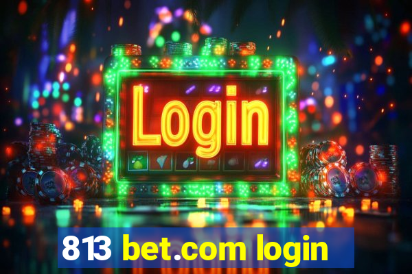 813 bet.com login