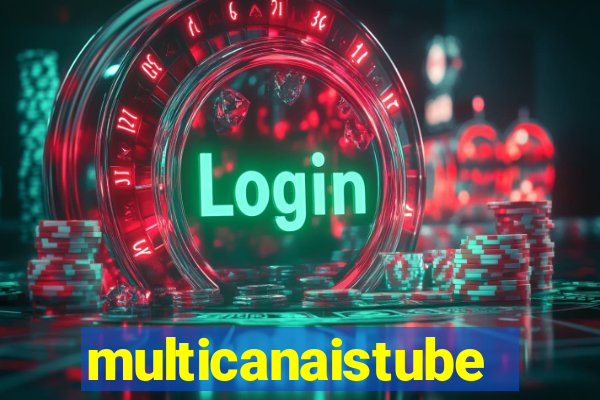 multicanaistube