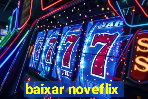 baixar noveflix