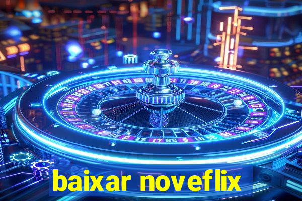 baixar noveflix