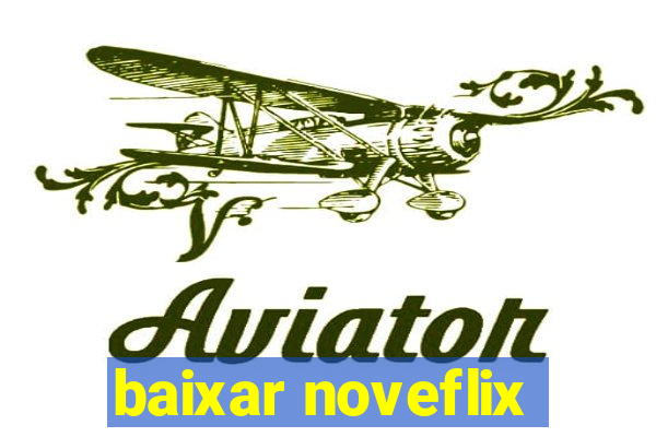 baixar noveflix