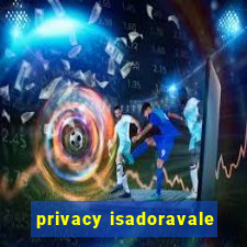 privacy isadoravale